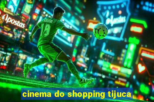 cinema do shopping tijuca